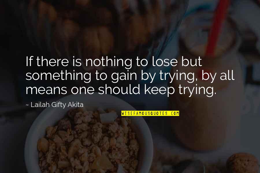 Gon Hxh Quotes By Lailah Gifty Akita: If there is nothing to lose but something Gon Hxh Quotes By Lailah Gifty Akita: If there is nothing to lose but something