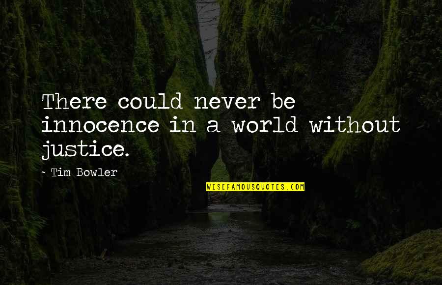Gonadotropins Quotes By Tim Bowler: There could never be innocence in a world