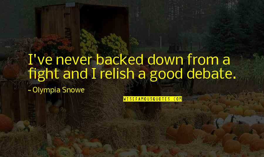 Gonal F Quotes By Olympia Snowe: I've never backed down from a fight and Gonal F Quotes By Olympia Snowe: I've never backed down from a fight and