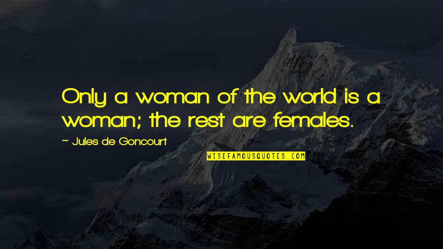 Goncourt Quotes By Jules De Goncourt: Only a woman of the world is a