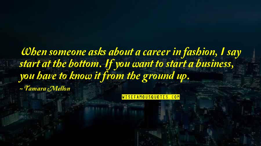 Gondolas At Disney Quotes By Tamara Mellon: When someone asks about a career in fashion,