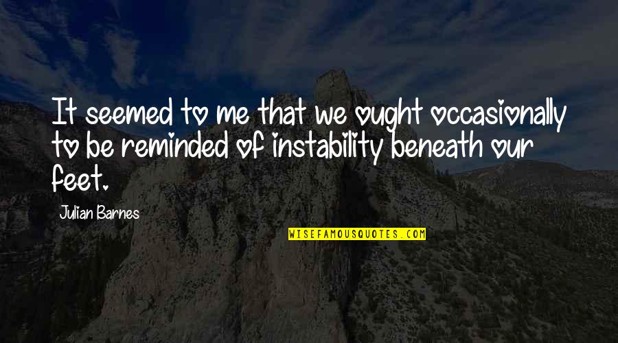 Gondoltam Angolul Quotes By Julian Barnes: It seemed to me that we ought occasionally Gondoltam Angolul Quotes By Julian Barnes: It seemed to me that we ought occasionally