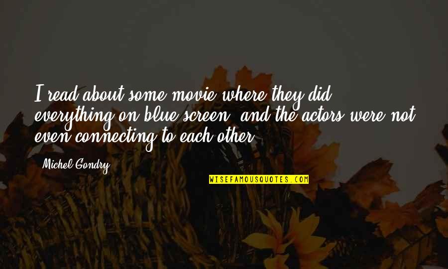 Gondry Michel Quotes By Michel Gondry: I read about some movie where they did Gondry Michel Quotes By Michel Gondry: I read about some movie where they did