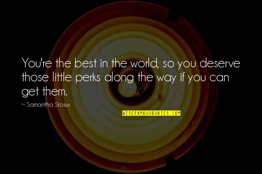 Gondwanaland Vs Pangea Quotes By Samantha Stosur: You're the best in the world, so you