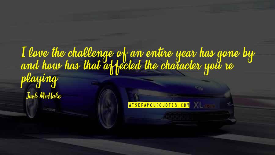 Gone A Year Quotes By Joel McHale: I love the challenge of an entire year Gone A Year Quotes By Joel McHale: I love the challenge of an entire year