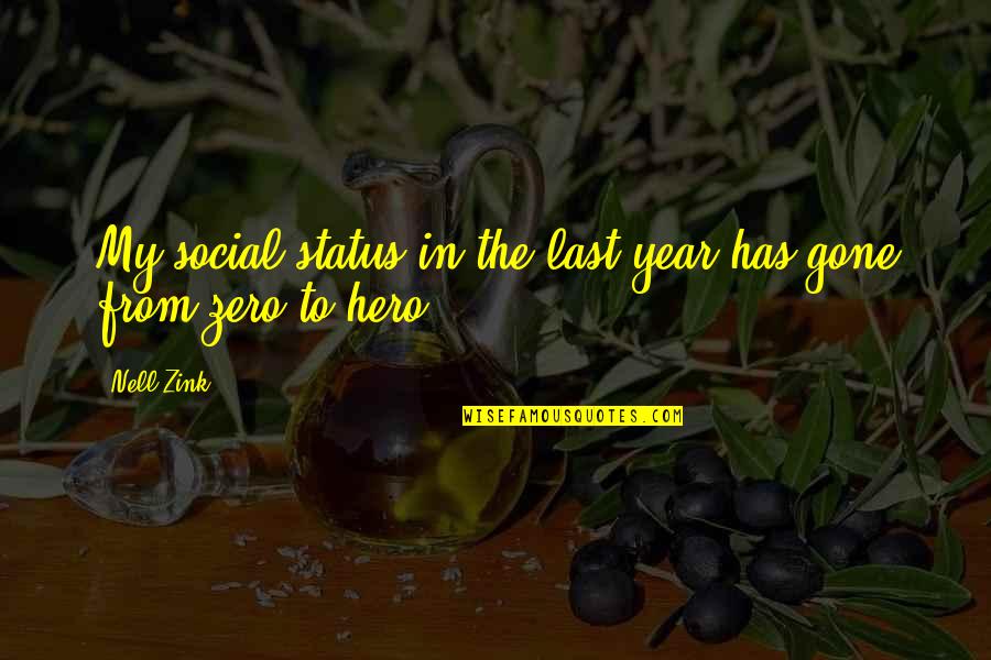 Gone A Year Quotes By Nell Zink: My social status in the last year has