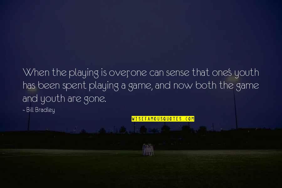 Gone And Been Quotes By Bill Bradley: When the playing is over, one can sense