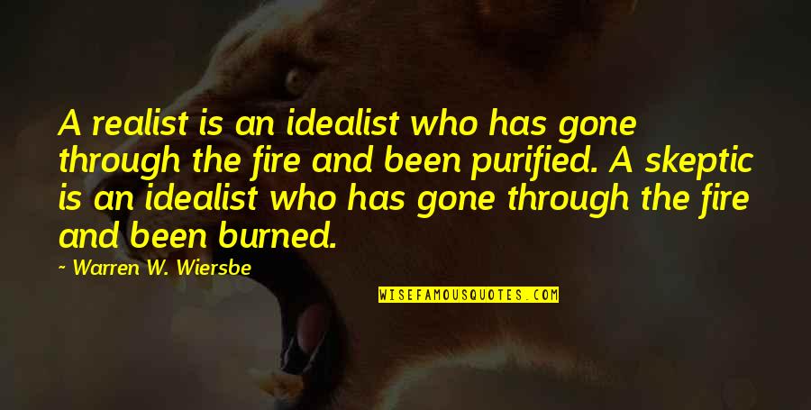 Gone And Been Quotes By Warren W. Wiersbe: A realist is an idealist who has gone