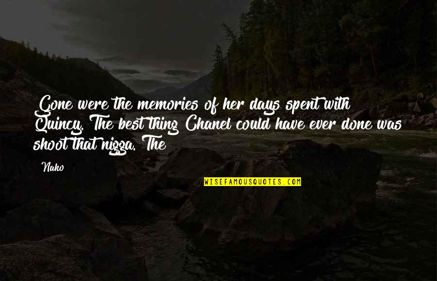 Gone Are Those Days Quotes By Nako: Gone were the memories of her days spent Gone Are Those Days Quotes By Nako: Gone were the memories of her days spent