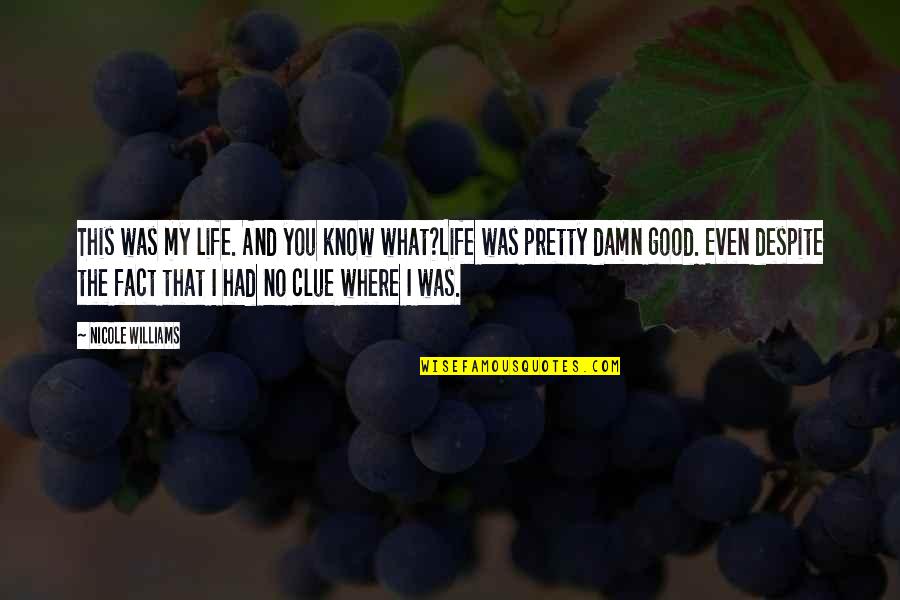 Gone But Never Forgotten Death Quotes By Nicole Williams: This was my life. And you know what?Life Gone But Never Forgotten Death Quotes By Nicole Williams: This was my life. And you know what?Life
