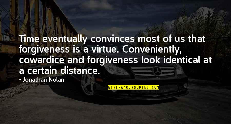 Gone But Not Forgotten Picture Quotes By Jonathan Nolan: Time eventually convinces most of us that forgiveness