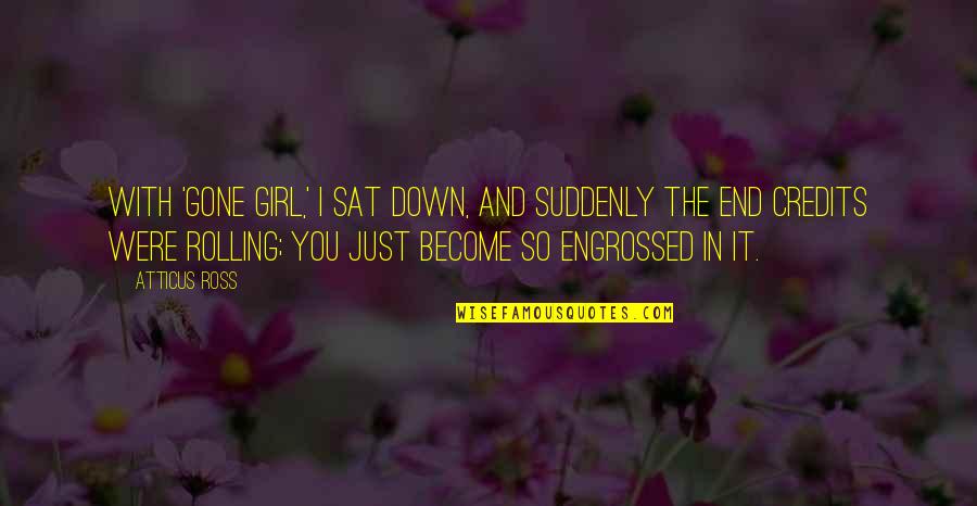 Gone Girl Quotes By Atticus Ross: With 'Gone Girl,' I sat down, and suddenly