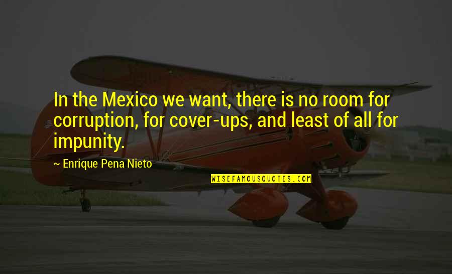 Gone Girl Treasure Hunt Quotes By Enrique Pena Nieto: In the Mexico we want, there is no
