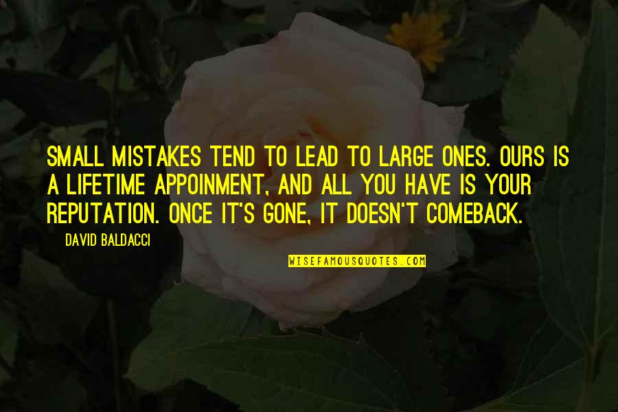 Gone Is Gone Quotes By David Baldacci: Small mistakes tend to lead to large ones. Gone Is Gone Quotes By David Baldacci: Small mistakes tend to lead to large ones.