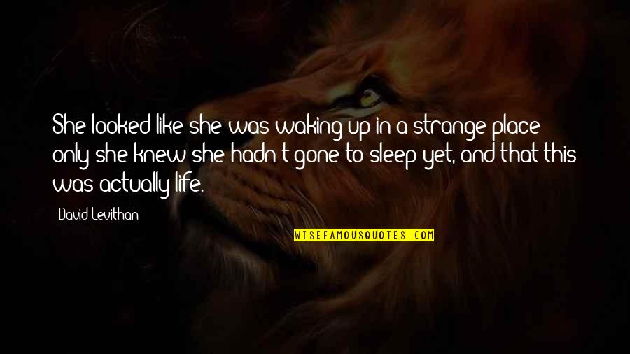 Gone Like Quotes By David Levithan: She looked like she was waking up in