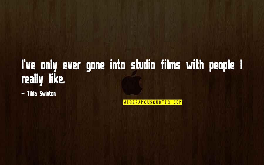 Gone Like Quotes By Tilda Swinton: I've only ever gone into studio films with