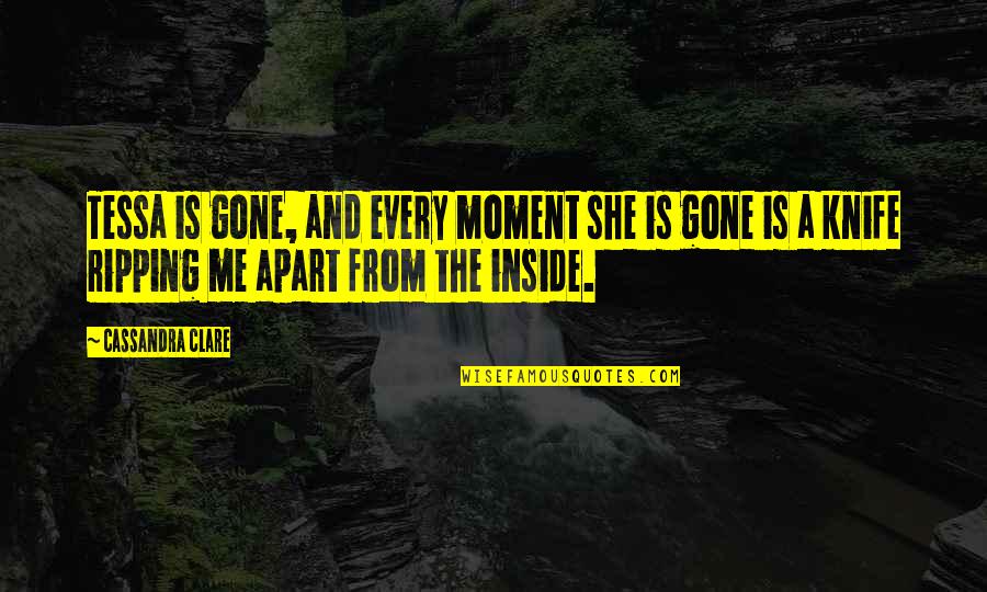 Gone Love Quotes By Cassandra Clare: Tessa is gone, and every moment she is