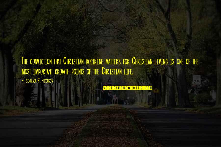Gone Michael Grant Sam Temple Quotes By Sinclair B. Ferguson: The conviction that Christian doctrine matters for Christian