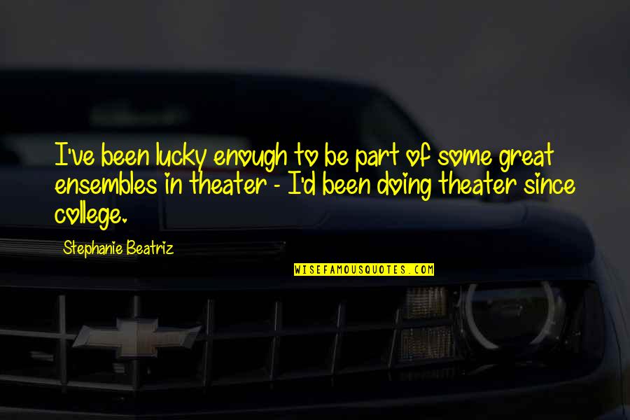 Gone One Year Death Quotes By Stephanie Beatriz: I've been lucky enough to be part of