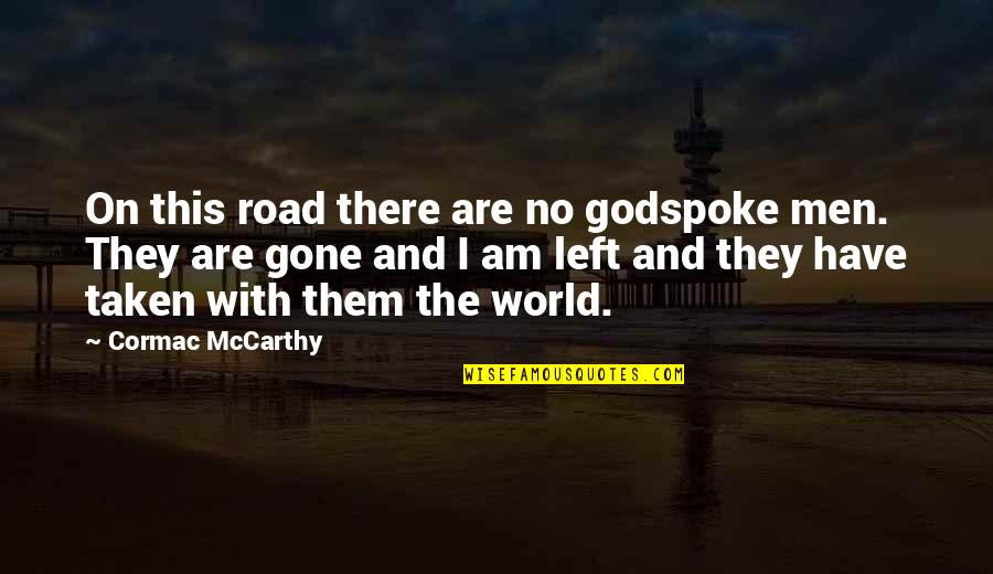 Gone Quotes By Cormac McCarthy: On this road there are no godspoke men.