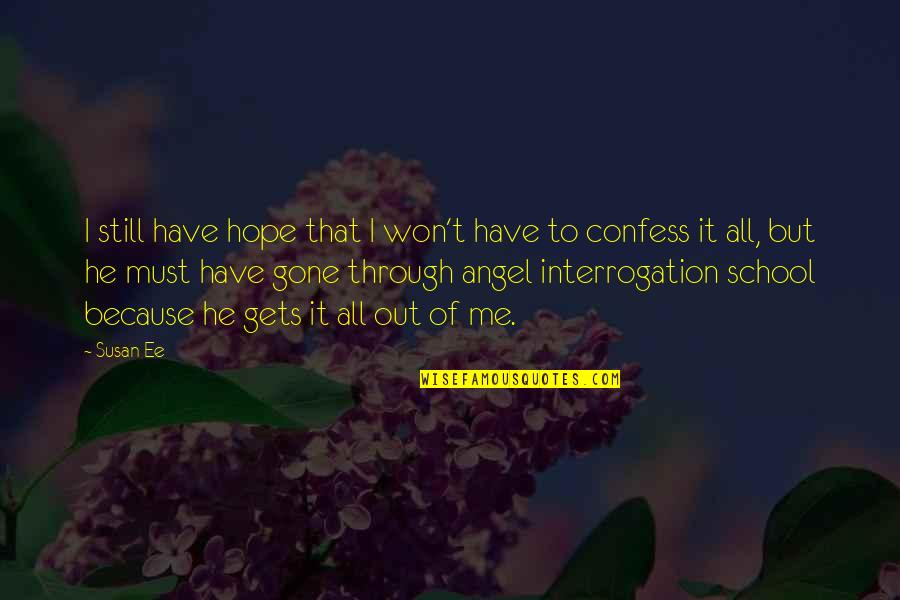 Gone So Soon Quotes By Susan Ee: I still have hope that I won't have