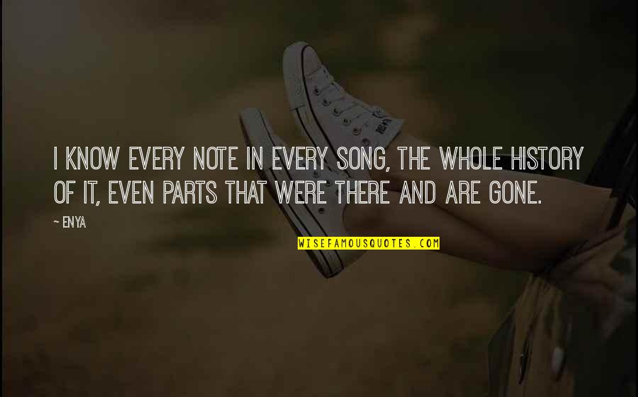 Gone Song Quotes By Enya: I know every note in every song, the Gone Song Quotes By Enya: I know every note in every song, the