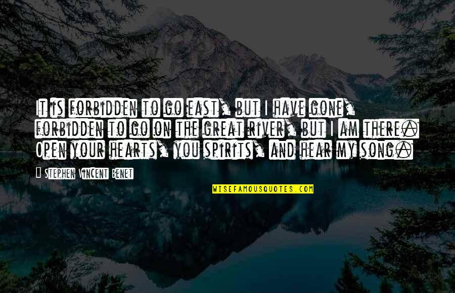 Gone Song Quotes By Stephen Vincent Benet: It is forbidden to go east, but I Gone Song Quotes By Stephen Vincent Benet: It is forbidden to go east, but I