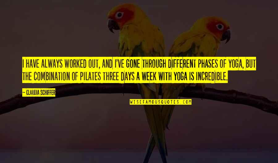 Gone Those Days Quotes By Claudia Schiffer: I have always worked out, and I've gone Gone Those Days Quotes By Claudia Schiffer: I have always worked out, and I've gone