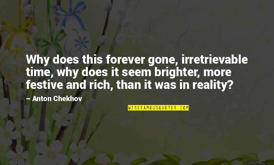 Gone Time Quotes By Anton Chekhov: Why does this forever gone, irretrievable time, why
