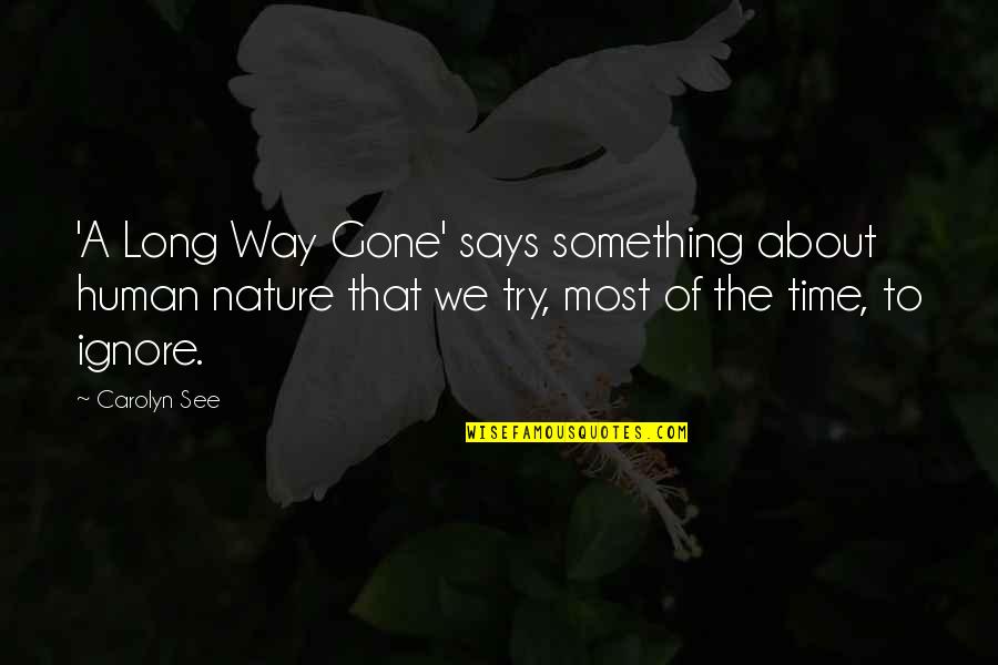 Gone Time Quotes By Carolyn See: 'A Long Way Gone' says something about human Gone Time Quotes By Carolyn See: 'A Long Way Gone' says something about human