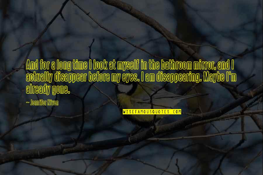 Gone Time Quotes By Jennifer Niven: And for a long time I look at Gone Time Quotes By Jennifer Niven: And for a long time I look at