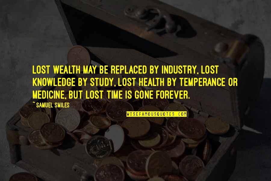Gone Time Quotes By Samuel Smiles: Lost wealth may be replaced by industry, lost