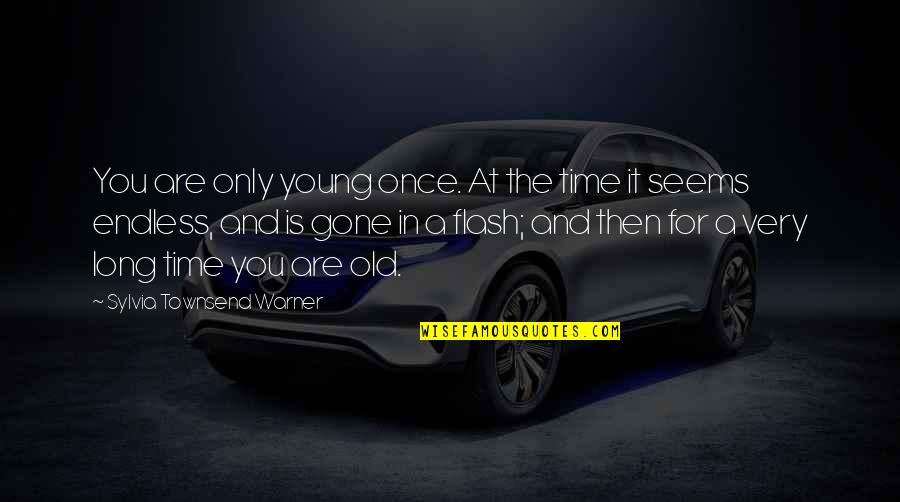 Gone Time Quotes By Sylvia Townsend Warner: You are only young once. At the time Gone Time Quotes By Sylvia Townsend Warner: You are only young once. At the time