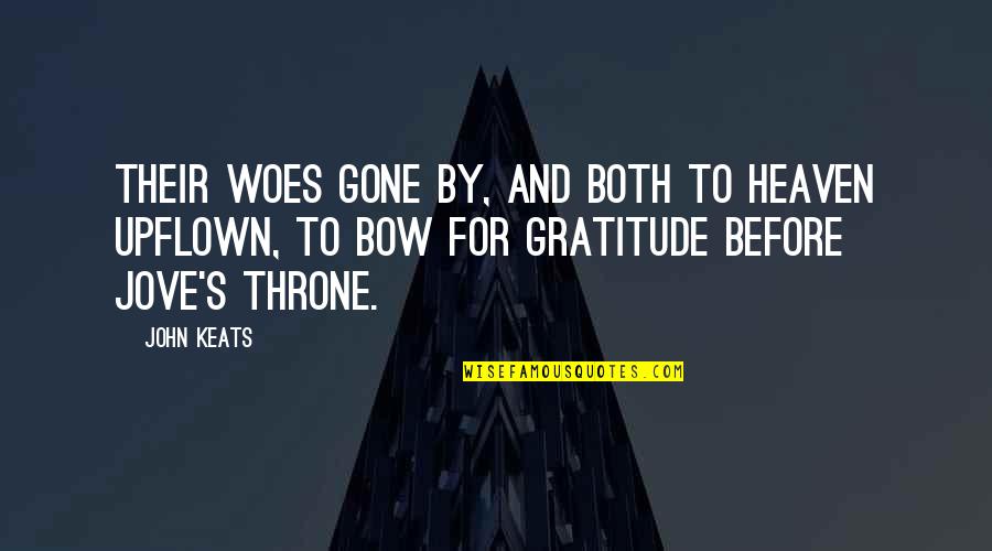 Gone To Heaven Quotes By John Keats: Their woes gone by, and both to heaven