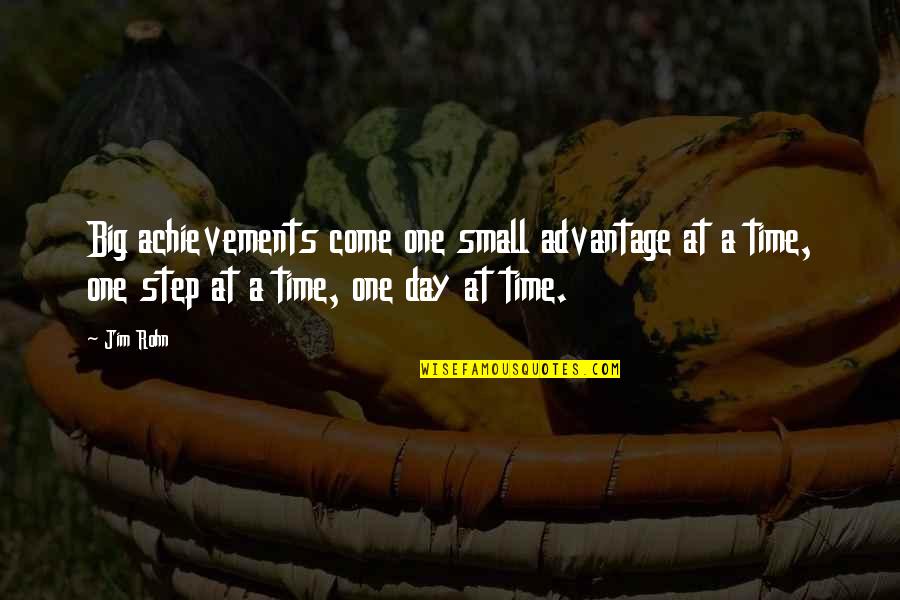 Gone To Soon Quote Quotes By Jim Rohn: Big achievements come one small advantage at a Gone To Soon Quote Quotes By Jim Rohn: Big achievements come one small advantage at a