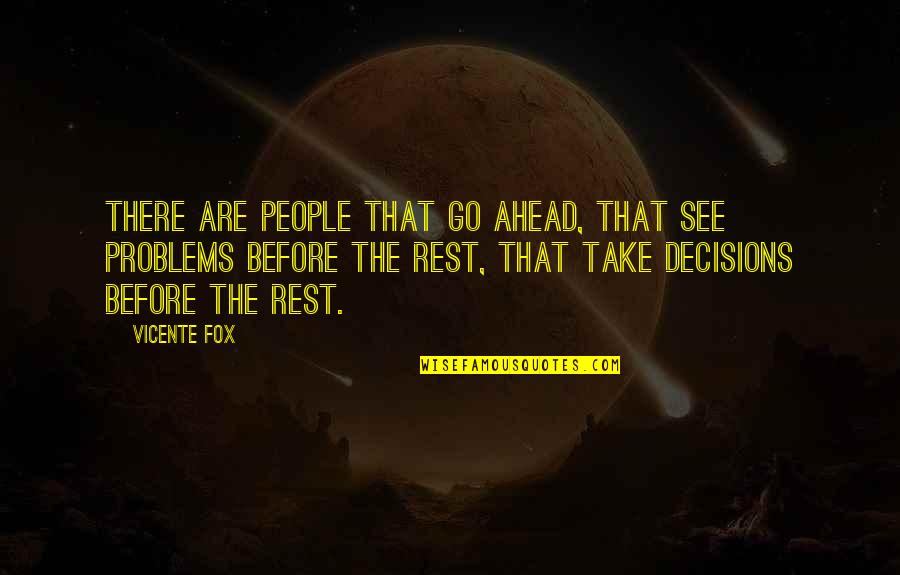 Gone Too Soon Brother In Heaven Quotes By Vicente Fox: There are people that go ahead, that see Gone Too Soon Brother In Heaven Quotes By Vicente Fox: There are people that go ahead, that see