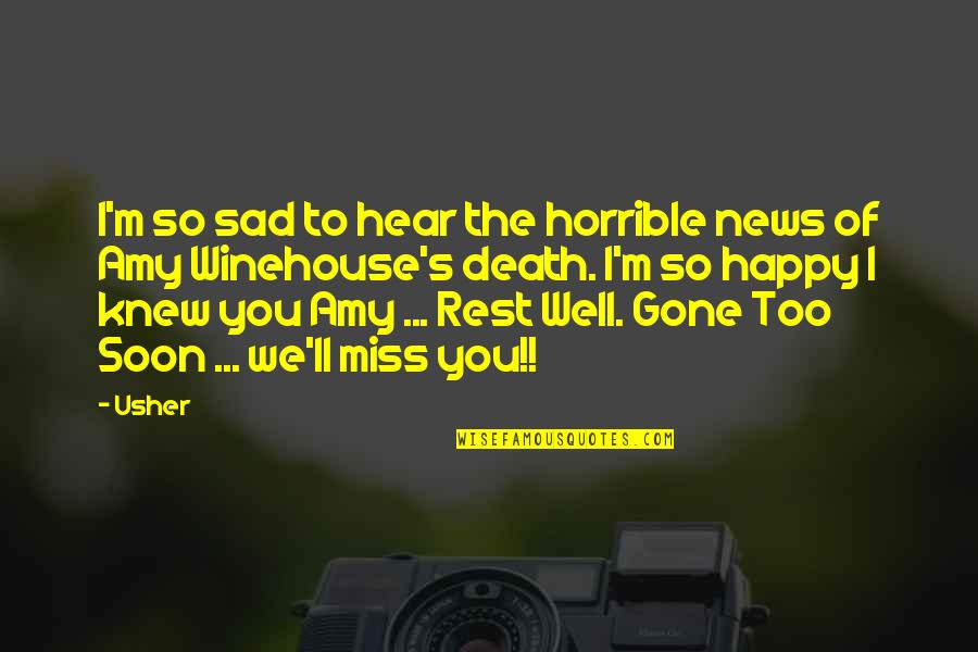 Gone Too Soon Death Quotes By Usher: I'm so sad to hear the horrible news