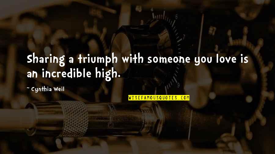 Gone Too Soon Picture Quotes By Cynthia Weil: Sharing a triumph with someone you love is