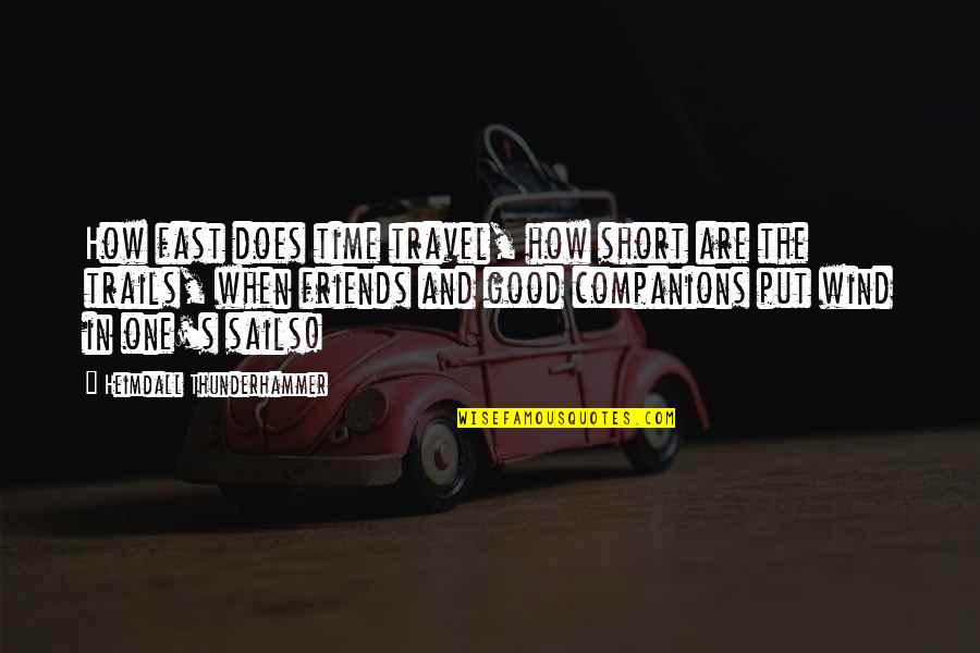 Gone Too Soon Picture Quotes By Heimdall Thunderhammer: How fast does time travel, how short are Gone Too Soon Picture Quotes By Heimdall Thunderhammer: How fast does time travel, how short are