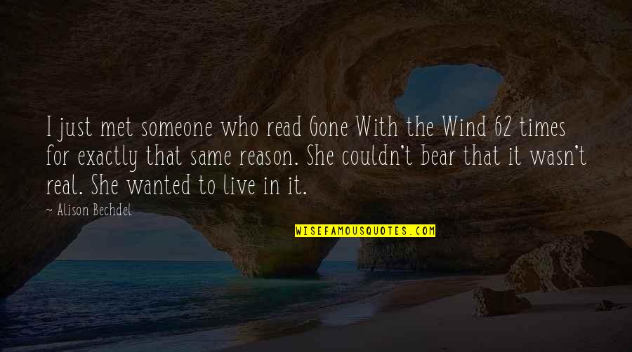 Gone With Wind Quotes By Alison Bechdel: I just met someone who read Gone With