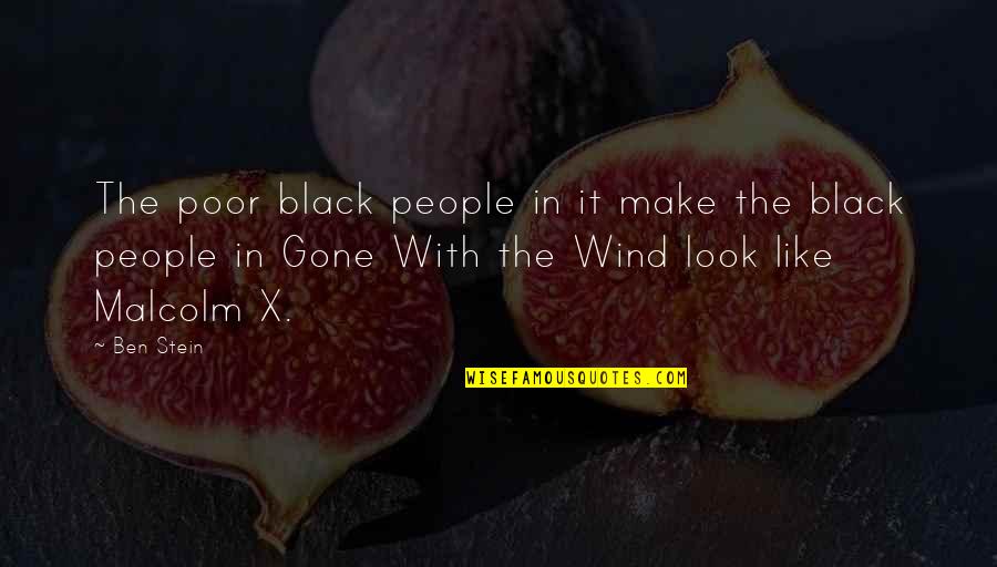 Gone With Wind Quotes By Ben Stein: The poor black people in it make the