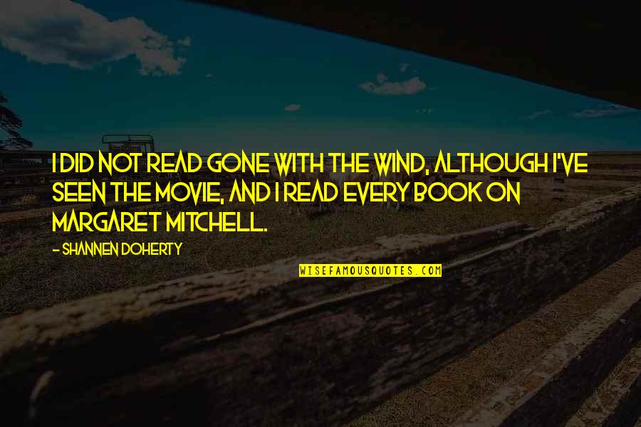 Gone With Wind Quotes By Shannen Doherty: I did not read Gone with the Wind,