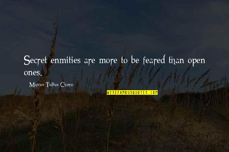 Gonedancing Quotes By Marcus Tullius Cicero: Secret enmities are more to be feared than Gonedancing Quotes By Marcus Tullius Cicero: Secret enmities are more to be feared than