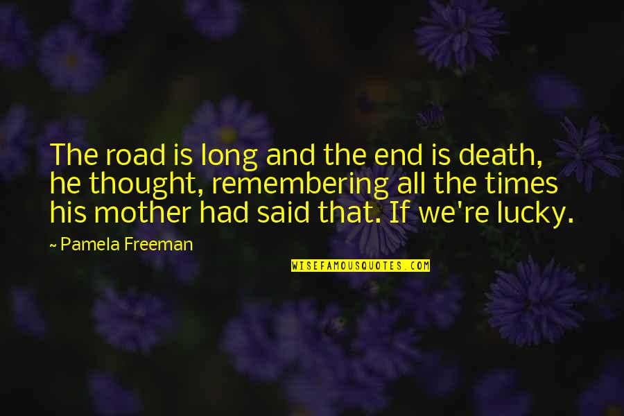 Gonellas Subs Quotes By Pamela Freeman: The road is long and the end is Gonellas Subs Quotes By Pamela Freeman: The road is long and the end is
