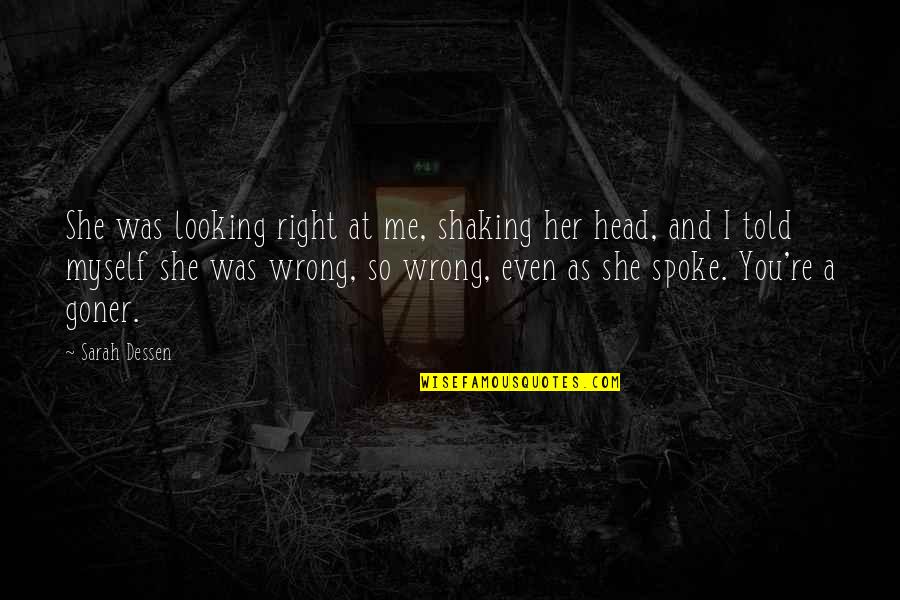 Goner Quotes By Sarah Dessen: She was looking right at me, shaking her