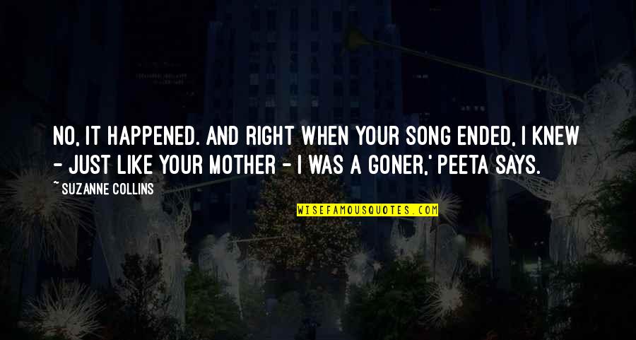 Goner Quotes By Suzanne Collins: No, it happened. And right when your song