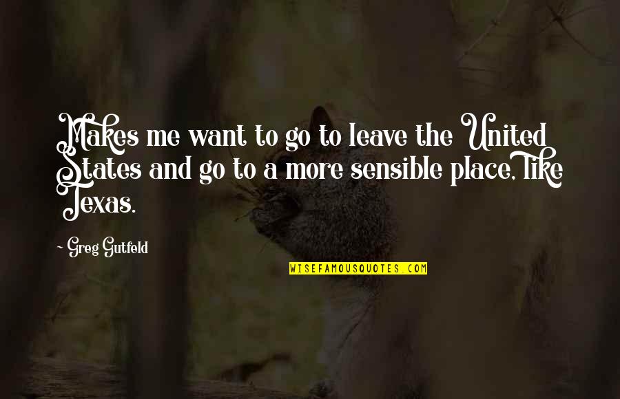 Goneril And Edmund Quotes By Greg Gutfeld: Makes me want to go to leave the