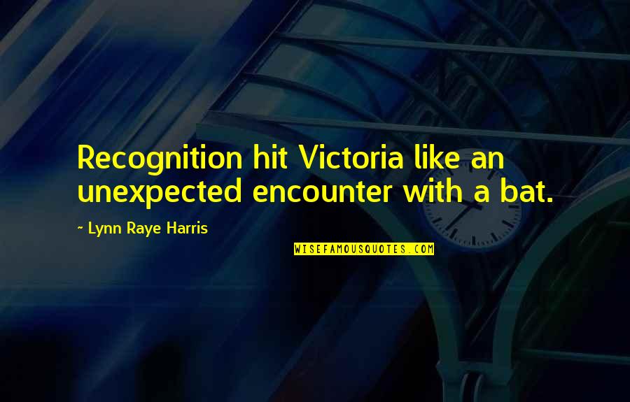 Goneril Character Quotes By Lynn Raye Harris: Recognition hit Victoria like an unexpected encounter with