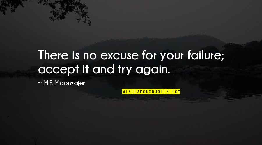 Goneril Edmund Quotes By M.F. Moonzajer: There is no excuse for your failure; accept