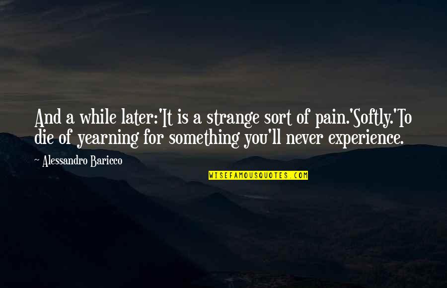 Goneril Evil Quotes By Alessandro Baricco: And a while later:'It is a strange sort Goneril Evil Quotes By Alessandro Baricco: And a while later:'It is a strange sort